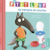 P’tit Loup ne met plus de couches