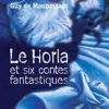 Le Horla et six contes fantastiques
