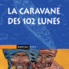 La Caravane des 102 lunes
