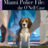 Miami Police File: the O’Nell Case