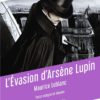 L'évasion d'Arsène Lupin: texte intégral et dossier