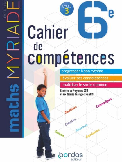 Myriade - Cahier de compétences - Mathématiques 6e * Cahier de l'élève (Ed. 2018)