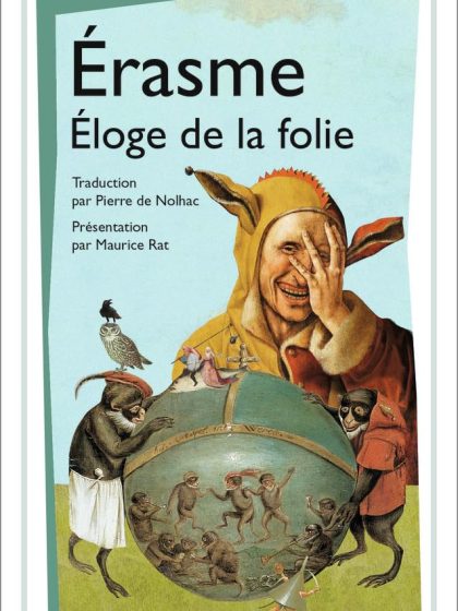 Eloge de la folie ; Lettre d'Erasme à Dorpius