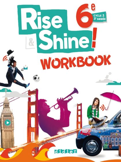 Rise and Shine Anglais 6e - Workbook