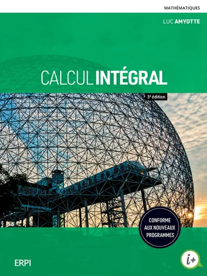 CALCUL INTÉGRAL 3e édition enrichie: Manuel + Édition en ligne + MonLab XL + Multimédia (6 mois) 2024